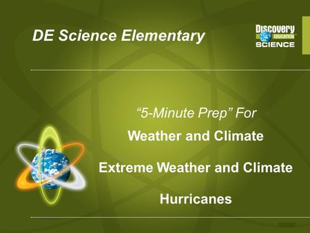DE Science Elementary “5-Minute Prep” For Weather and Climate Extreme Weather and Climate Hurricanes.