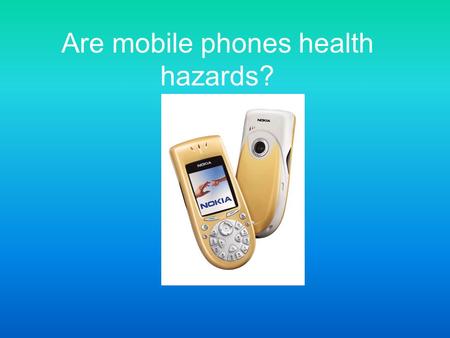 Are mobile phones health hazards?