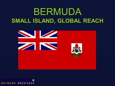 BERMUDA SMALL ISLAND, GLOBAL REACH. WHERE IS BERMUDA?