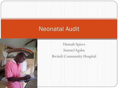 Hannah Spiers Samuel Agaba Bwindi Community Hospital Neonatal Audit.