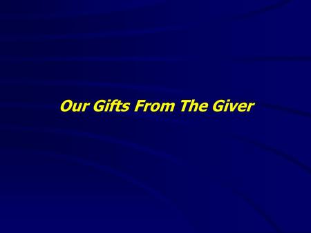 Our Gifts From The Giver. “It is good to speak of God today.” Thank You for coming and worshiping.