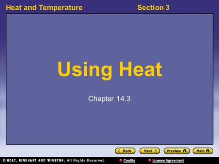 Heat and TemperatureSection 3 Using Heat Chapter 14.3.