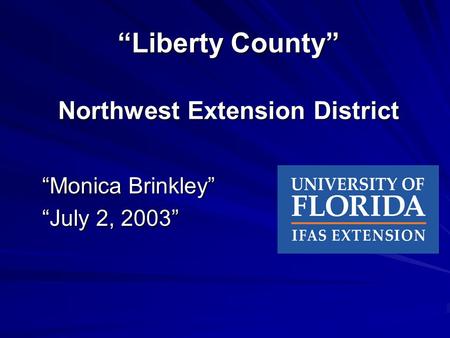 “Liberty County” Northwest Extension District “Monica Brinkley” “July 2, 2003”