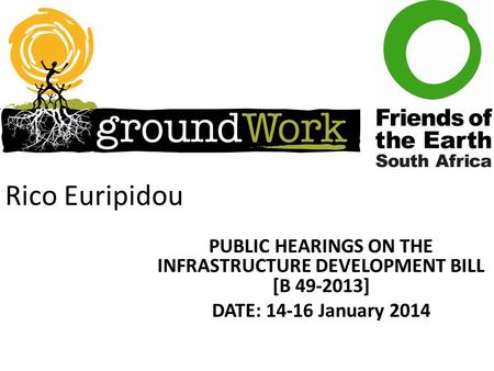 Rico Euripidou PUBLIC HEARINGS ON THE INFRASTRUCTURE DEVELOPMENT BILL [B 49-2013] DATE: 14-16 January 2014.