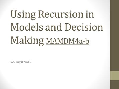Using Recursion in Models and Decision Making MAMDM4a-b