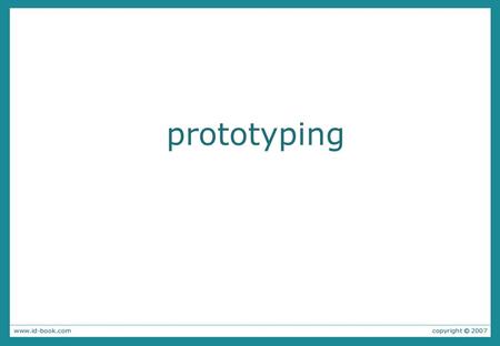 Prototyping. What is a prototype? In other design fields a prototype is a small- scale model: a miniature car a miniature building or town.