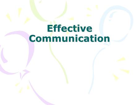 Effective Communication. What is Communication? Communication The sharing of a thought, an idea or a feeling.