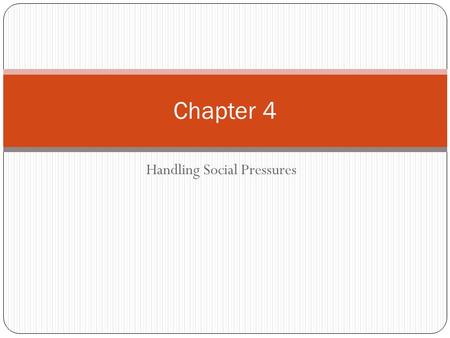Handling Social Pressures Chapter 4. What are the Effects of Alcohol? Alcohol is a powerful and dangerous drug- it can change the way people act, think,