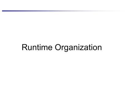 Runtime Organization.