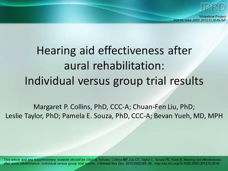 This article and any supplementary material should be cited as follows: Collins MP, Liu CF, Taylor L, Souza PE, Yueh B. Hearing aid effectiveness after.