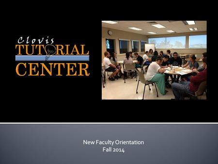 New Faculty Orientation Fall 2014.  Brief History of the Tutorial Center  Impact of Services  Overview of Services  Publications  Student/Instructor.