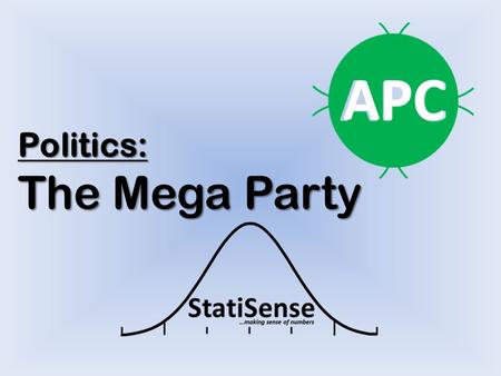 Politics: The Mega Party APC. ACN ANPP APGA CPC APC All Progressive Congress The Mega Party Action Congress of Nigeria All Nigeria Peoples Party All Progressive.