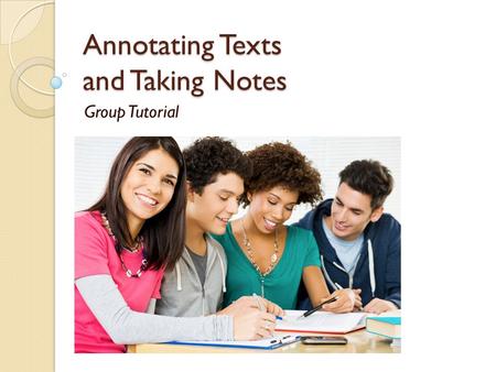 Annotating Texts and Taking Notes