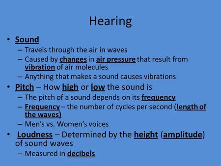 Hearing Sound – Travels through the air in waves – Caused by changes in air pressure that result from vibration of air molecules – Anything that makes.