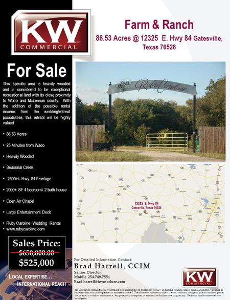Farm & Ranch 86.53 12325 E. Hwy 84 Gatesville, Texas 76528 For Sale This specific area is heavily wooded and is considered to be exceptional recreational.