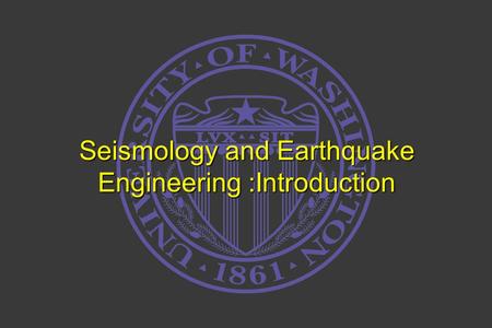 Seismology and Earthquake Engineering :Introduction.