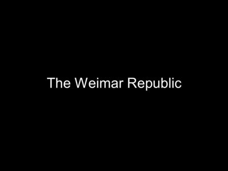 The Weimar Republic. Overview The Weimar era reflected faults of Versailles and the “Roaring Twenties” Plagued by national angst over Treaty of Versailles.