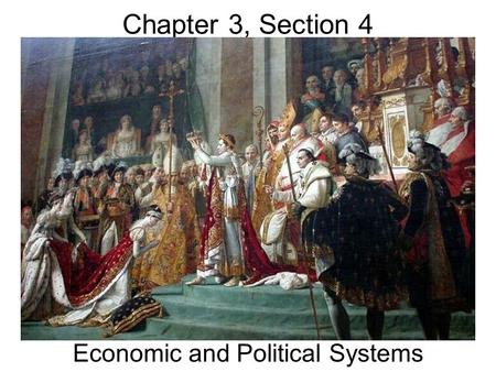 Chapter 3, Section 4 Economic and Political Systems.