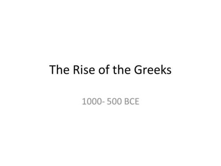 The Rise of the Greeks 1000- 500 BCE. Great Acropolis in Athens.