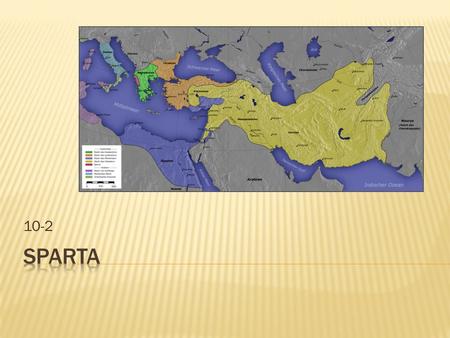 10-2.  A. South-central region of Greece  B. Area was known as Peloponnesus  C. By 500 B.C., it became the greatest military power in Greece  D. Aristocrats.