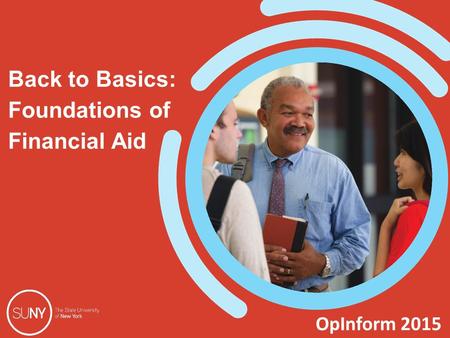 OpInform 2015 Back to Basics: Foundations of Financial Aid.