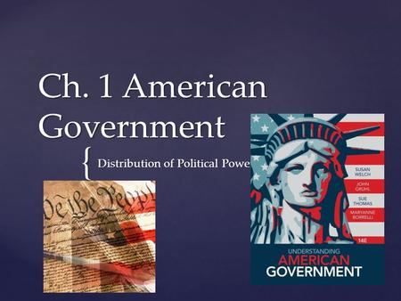 { Ch. 1 American Government Distribution of Political Power.