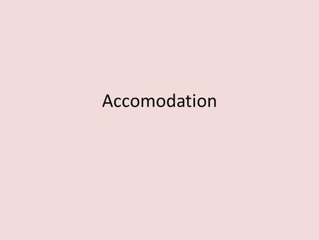 Accomodation. Brainstorm Write down all the types of accommodation you know that you could stay in on holiday.