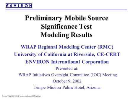Projects:/WRAP RMC/309_SIP/progress_sep02/Annex_MTF_Sep20.ppt Preliminary Mobile Source Significance Test Modeling Results WRAP Regional Modeling Center.