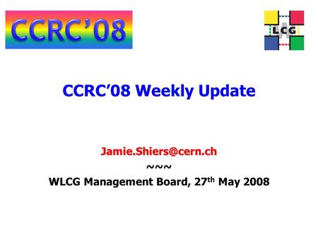 CCRC’08 Weekly Update ~~~ WLCG Management Board, 27 th May 2008.