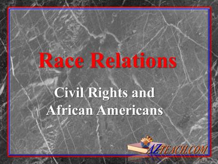 Race Relations Civil Rights and African Americans.