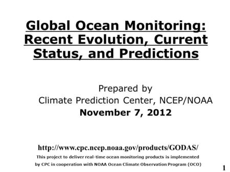 1 Global Ocean Monitoring: Recent Evolution, Current Status, and Predictions Prepared by Climate Prediction Center, NCEP/NOAA November 7, 2012