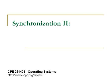 Synchronization II: CPE 261403 - Operating Systems