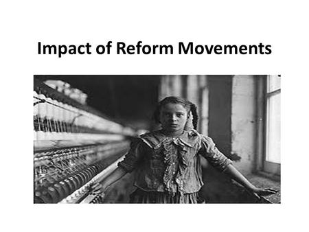 Impact of Reform Movements. The Abolitionist Movement The word abolitionist comes from the root word abolish or to stop immediately. Abolitionist’s is.