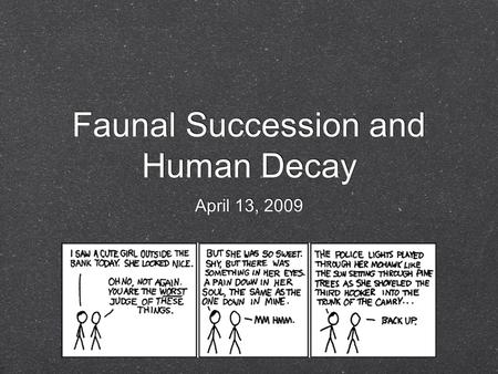 Faunal Succession and Human Decay April 13, 2009.