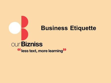 Business Etiquette. Impressions Count Essential skills for TEAMWORK PROFESSIONALISM and PRODUCTIVITY.