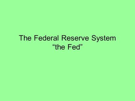 The Federal Reserve System “the Fed”. 12 Federal Reserve Districts Commercial banks’ banker.