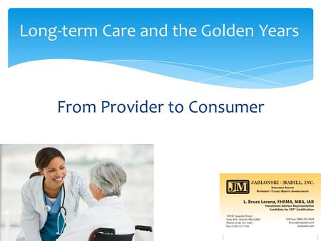 From Provider to Consumer Long-term Care and the Golden Years.