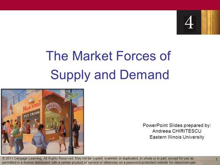 PowerPoint Slides prepared by: Andreea CHIRITESCU Eastern Illinois University The Market Forces of Supply and Demand 1 © 2011 Cengage Learning. All Rights.