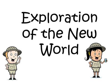 Exploration of the New World. Reasons for Exploration: Gold Silver Valuable natural resources (to Europe) – Fish-Turkey – Potatoes- Peanuts – Lumber-