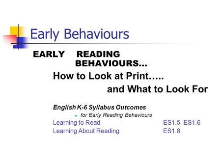 Early Behaviours and What to Look For EARLY READING BEHAVIOURS…