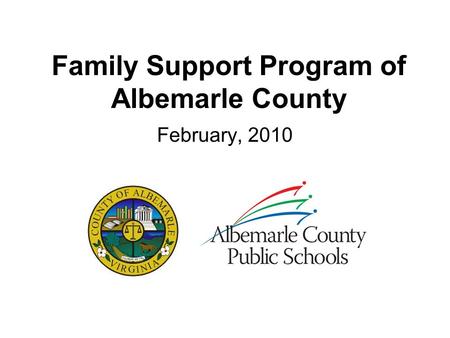 Family Support Program of Albemarle County February, 2010.