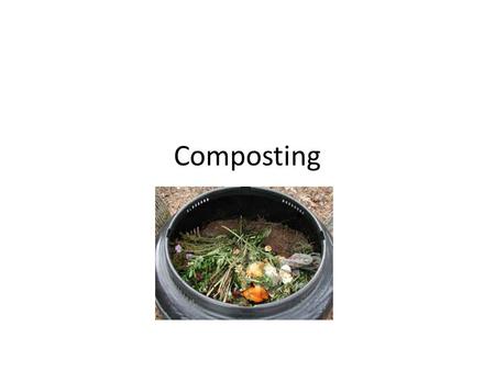 Composting. What is composting? Composting is a biological process that occurs when tiny, microscopic organisms break down old plant and animal tissues.