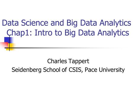 Data Science and Big Data Analytics Chap1: Intro to Big Data Analytics