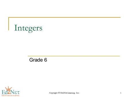 Copyright © Ed2Net Learning, Inc.1 Integers Grade 6.