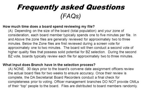 Frequently asked Questions ( FAQs) How much time does a board spend reviewing my file? (A) Depending on the size of the board (total population) and your.