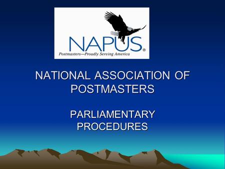 NATIONAL ASSOCIATION OF POSTMASTERS PARLIAMENTARY PROCEDURES.