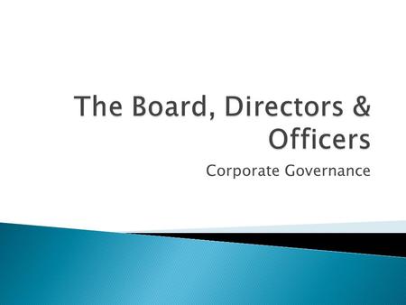 Corporate Governance.  According to King III, the board should: ◦ be responsible for the strategic direction and control of the company; ◦ set the values.