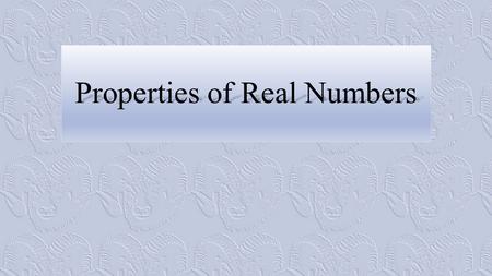 Properties of Real Numbers. Sets In mathematics, a set is a collection of things Sets can be studies as a topic all on its own (known as set theory),