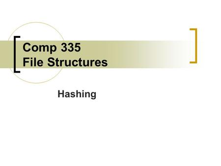 Comp 335 File Structures Hashing.