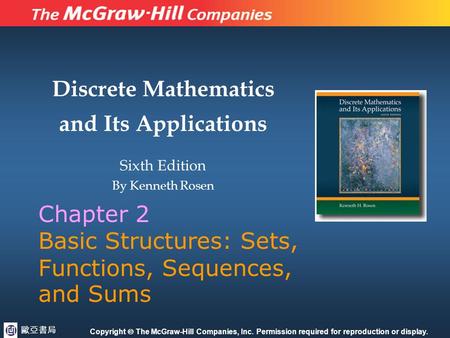 Discrete Mathematics and Its Applications Sixth Edition By Kenneth Rosen Copyright  The McGraw-Hill Companies, Inc. Permission required for reproduction.